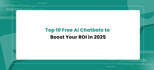 Top 10 Free AI Chatbots to Boost Your ROI in 2025