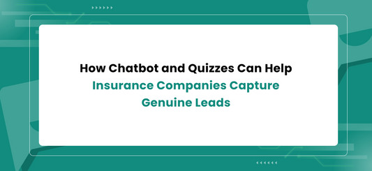 How Chatbot and Quizzes Can Help Insurance Companies Capture Genuine Leads