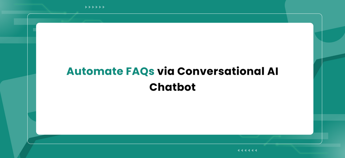 Automate FAQs via Conversational AI Chatbot
