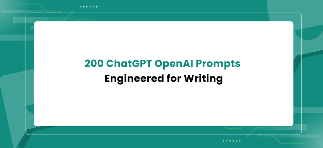200 ChatGPT OpenAI Prompts Engineered for Writing