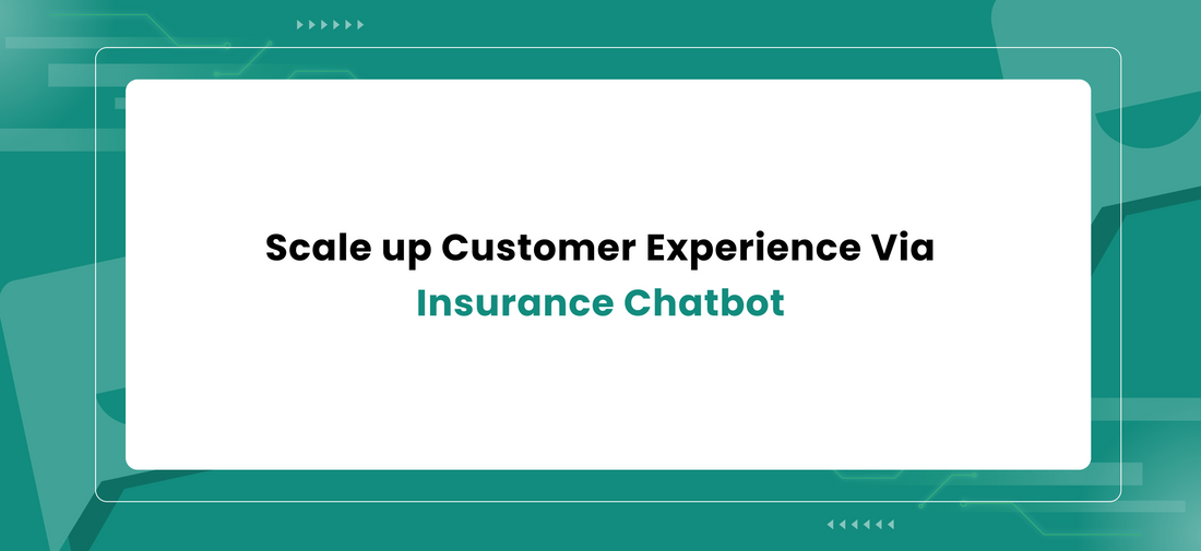 Scaleup Customer Experience Via Insurance Chatbot