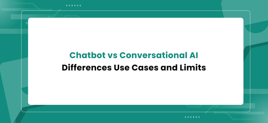 Chatbot vs Conversational AI : Differences Use Cases and Limits