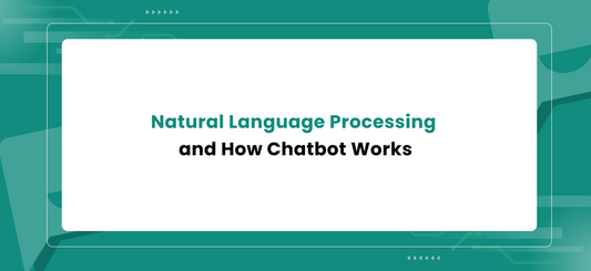 Natural Language Processing and How Chatbot Works