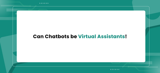 Can Chatbots be Virtual Assistants!