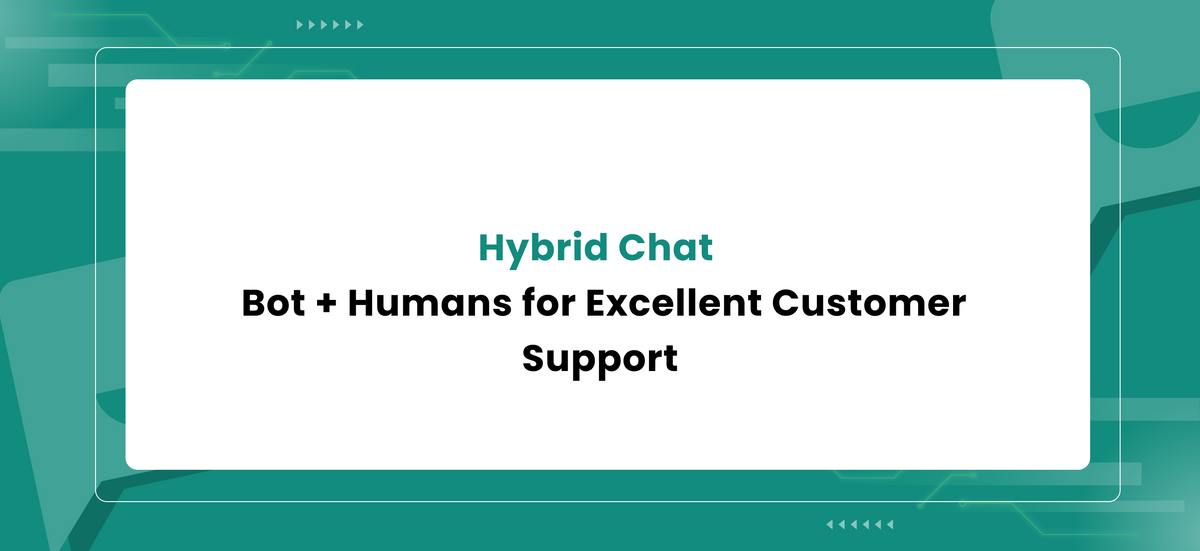 Hybrid Chat : Bot + Humans for Excellent Customer Support – Makerobos™