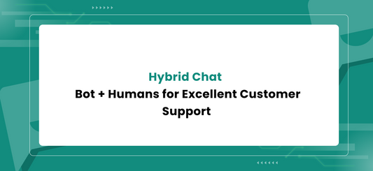 Hybrid Chat : Bot + Humans for Excellent Customer Support