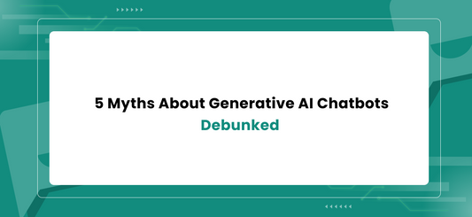 5 Myths About Generative AI Chatbots Debunked