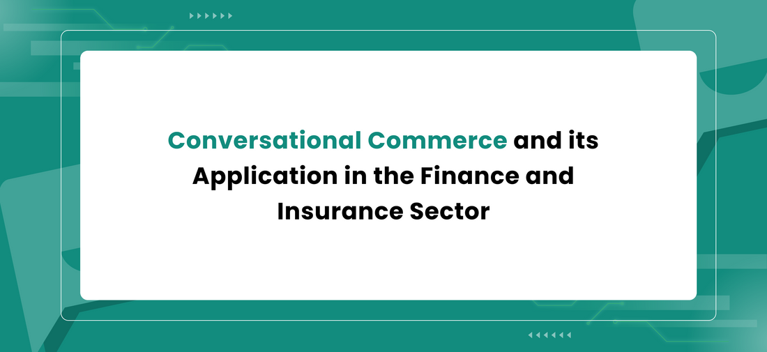Conversational Commerce and its Application in the Finance and Insurance Sector