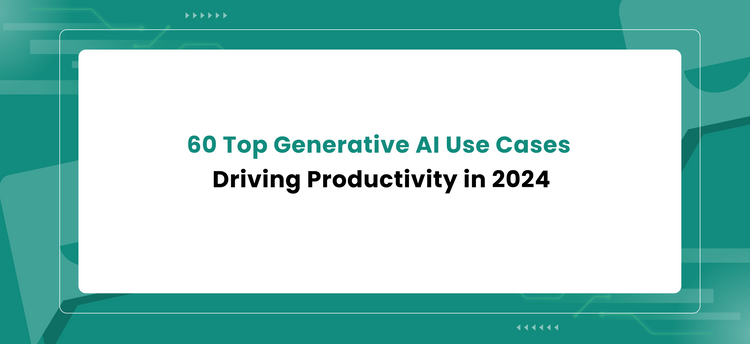 60 Top Generative AI Use Cases Driving Productivity in 2024 – Makerobos™