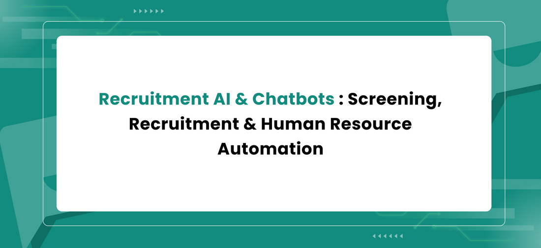 Recruitment AI & Chatbots : Screening, Recruitment & Human Resource Automation