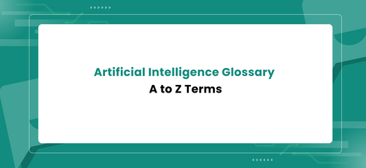 Artificial Intelligence Glossary : A to Z Terms