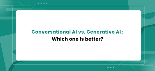 Conversational AI vs. Generative AI : Which one is better?