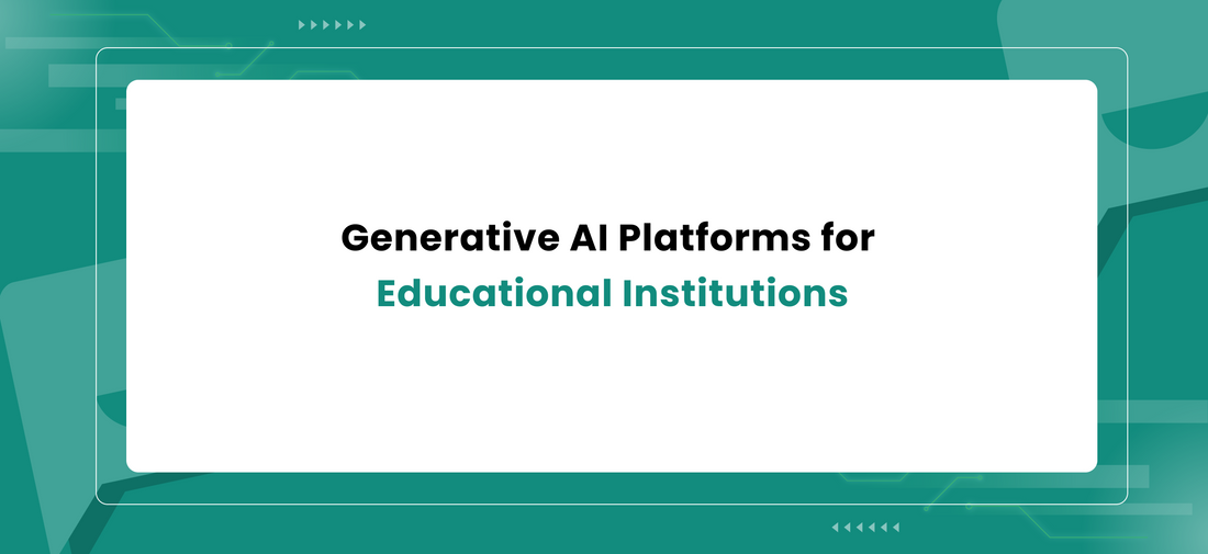 Generative AI Platforms for Educational Institutions