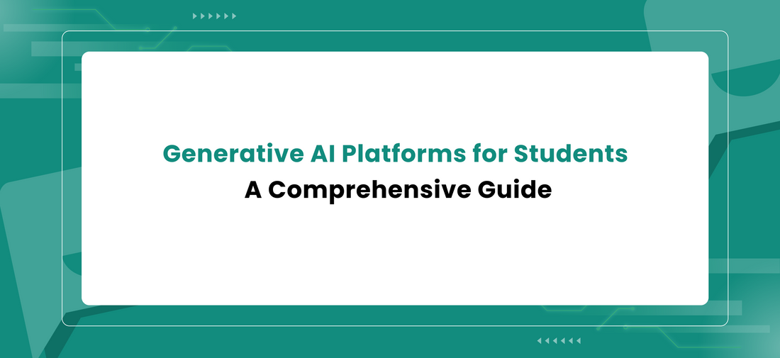 Generative AI Platforms for Students: A Comprehensive Guide