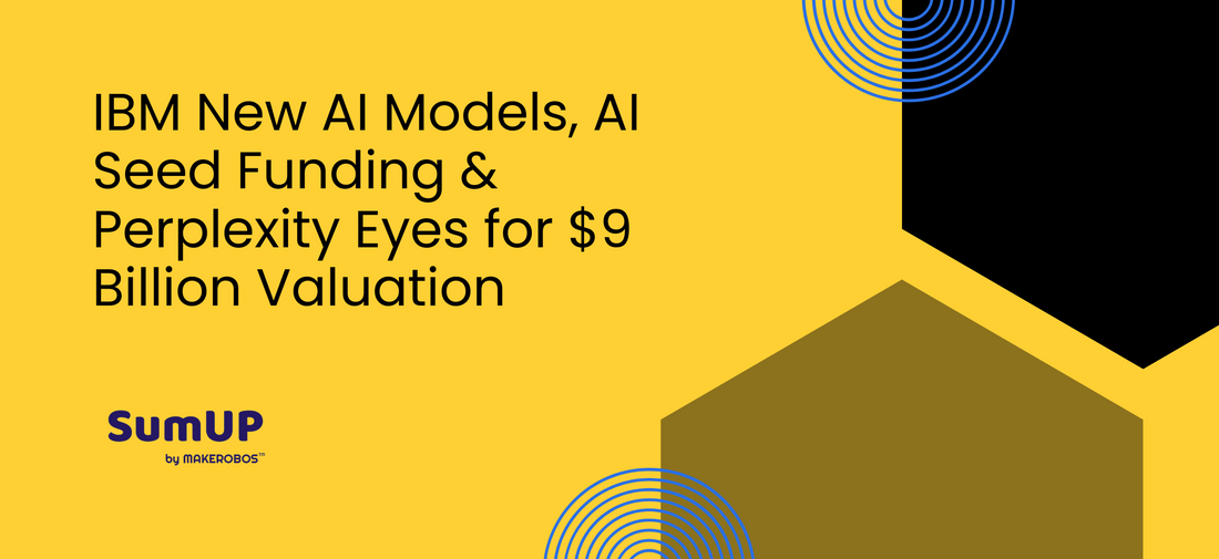 IBM New AI Models, AI Seed Funding & Perplexity Eyes for $9 Billion Valuation