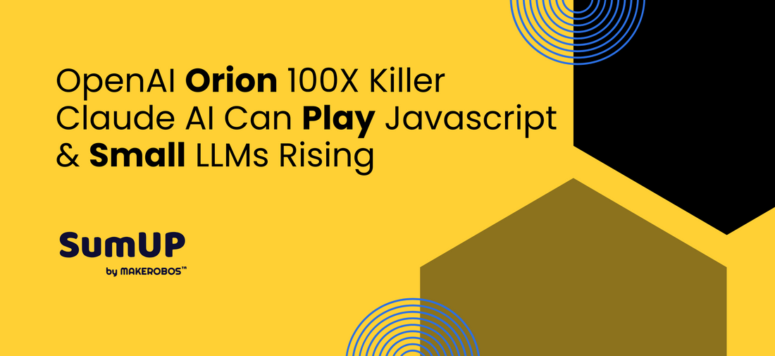 OpenAI Orion 100X Killer, Claude AI Can Play Javascript  & Small LLMs Rising