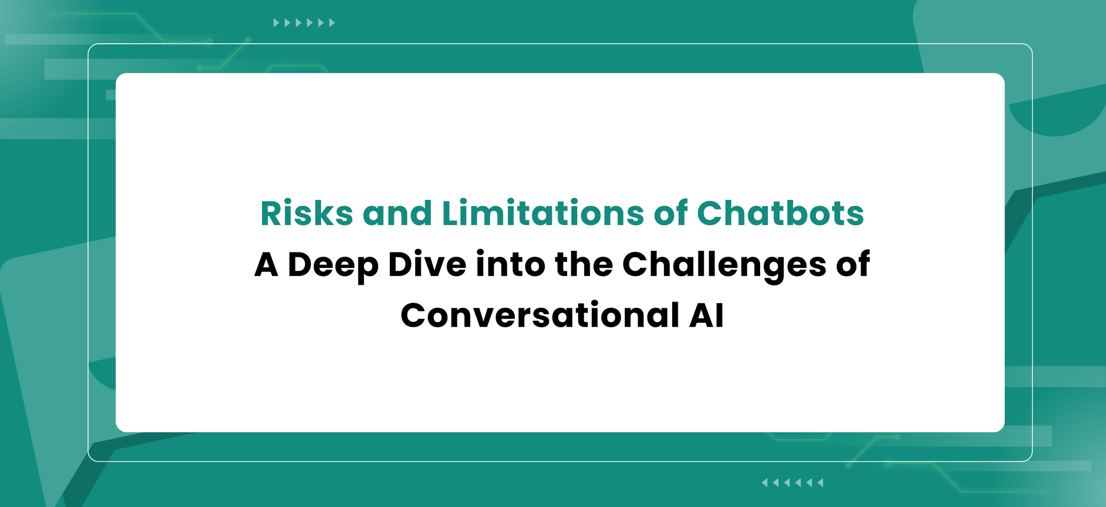 Risks and Limitations of Chatbots - A Deep Dive into the Challenges of ...