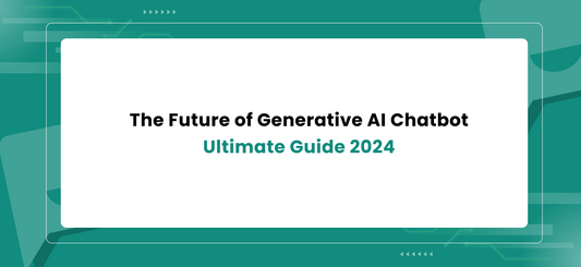 The Future of Generative AI Chatbot : Ultimate Guide 2024